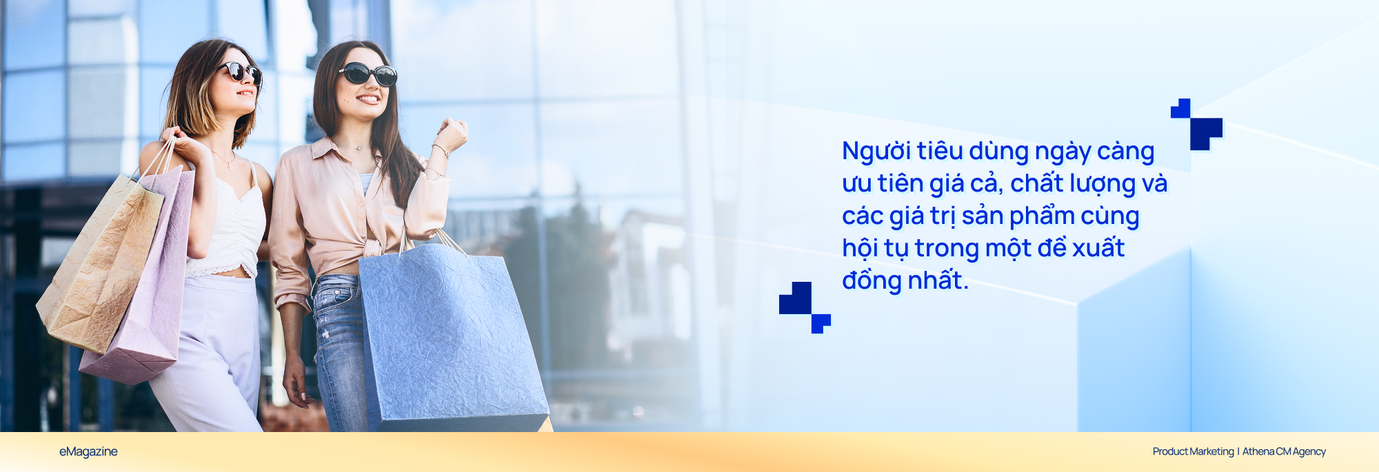 Người tiêu dùng ngày càng ưu tiên giá cả, chất lượng và các giá trị sản phẩm cùng hội tụ trong một đề xuất đồng nhất